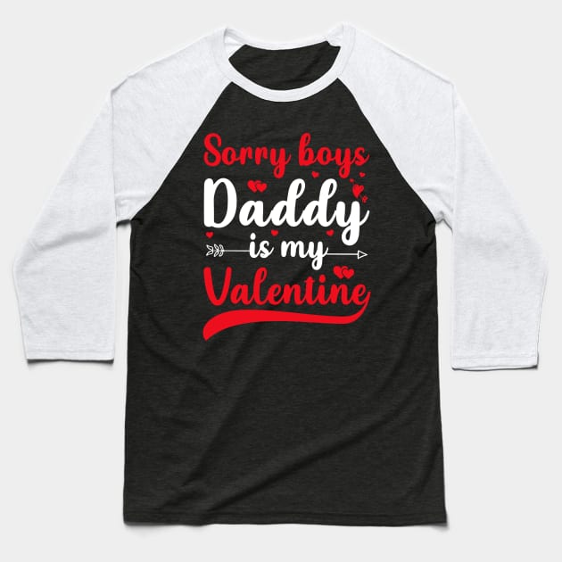 Sorry Boys Daddy Is My Valentine Baseball T-Shirt by DragonTees